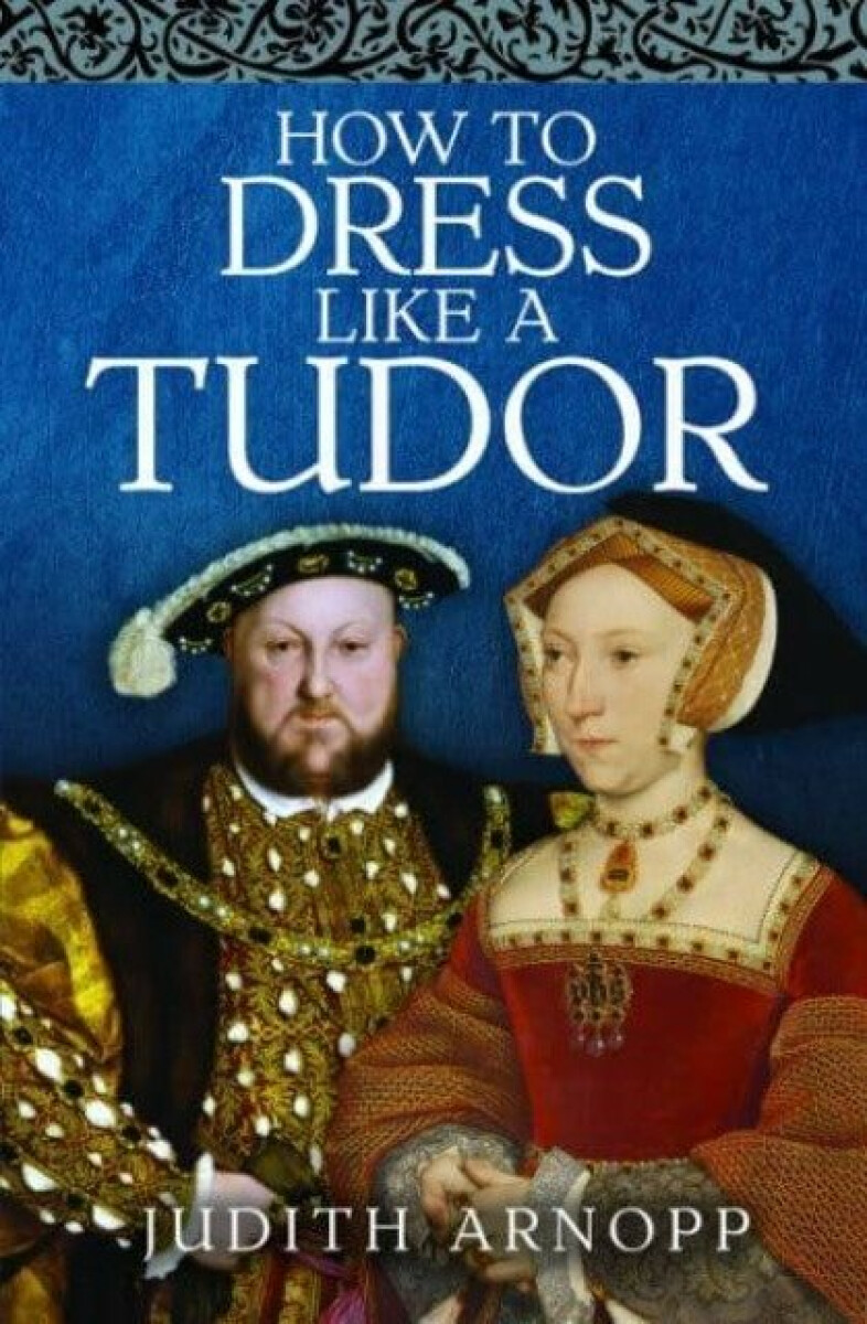 Kniha How to Dress Like a Tudor