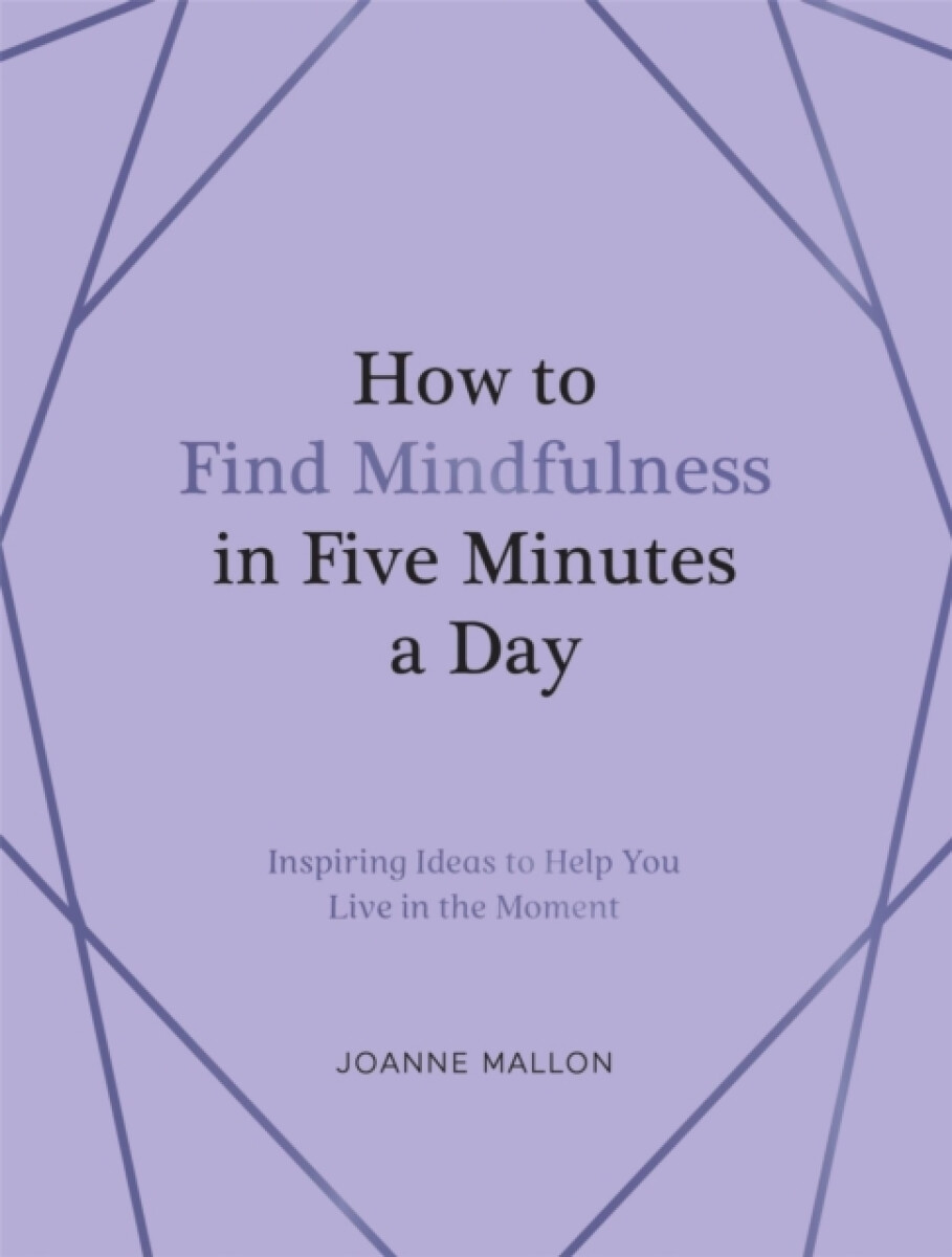 Kniha How to Find Mindfulness in Five Minutes a Day