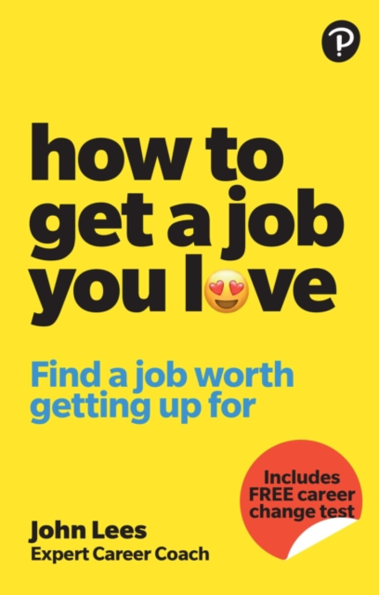 Kniha How To Get A Job You Love: Find a job worth getting up for in the morning