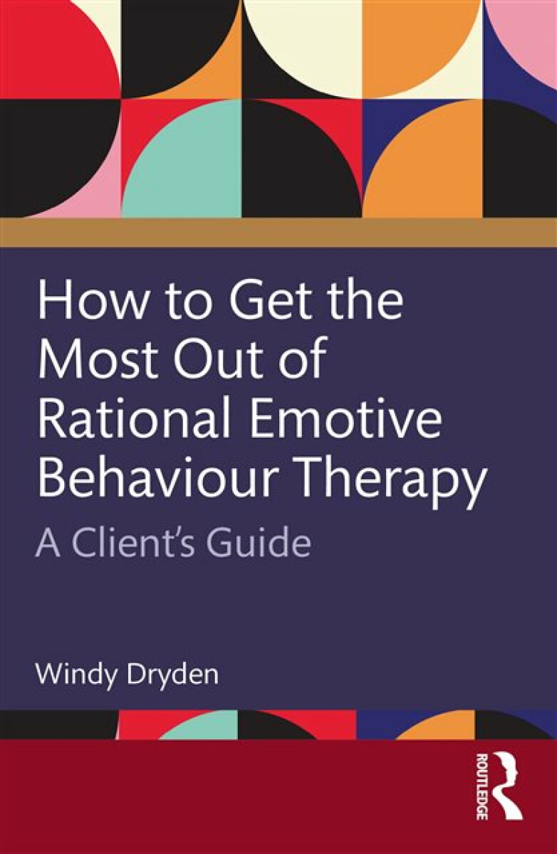 Kniha How to Get the Most Out of Rational Emotive Behaviour Therapy