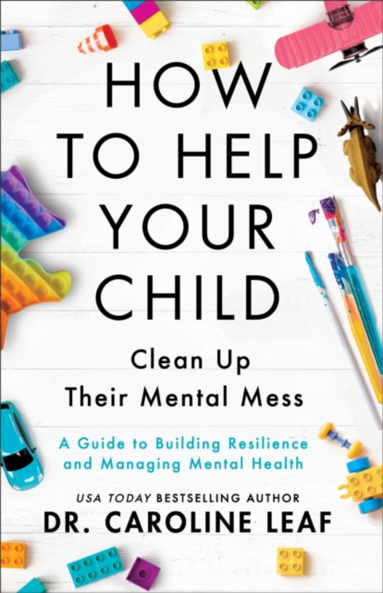 Kniha How to Help Your Child Clean Up Their Mental Mes – A Guide to Building Resilience and Managing Mental Health