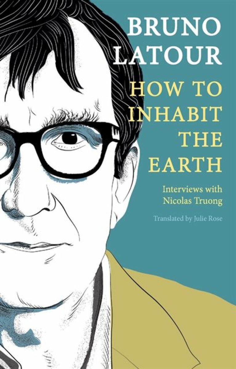 Kniha How to Inhabit the Earth: Interviews with Nicolas Truong