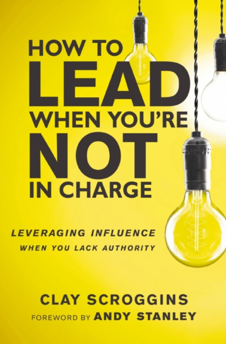 Kniha How to Lead When You're Not in Charge