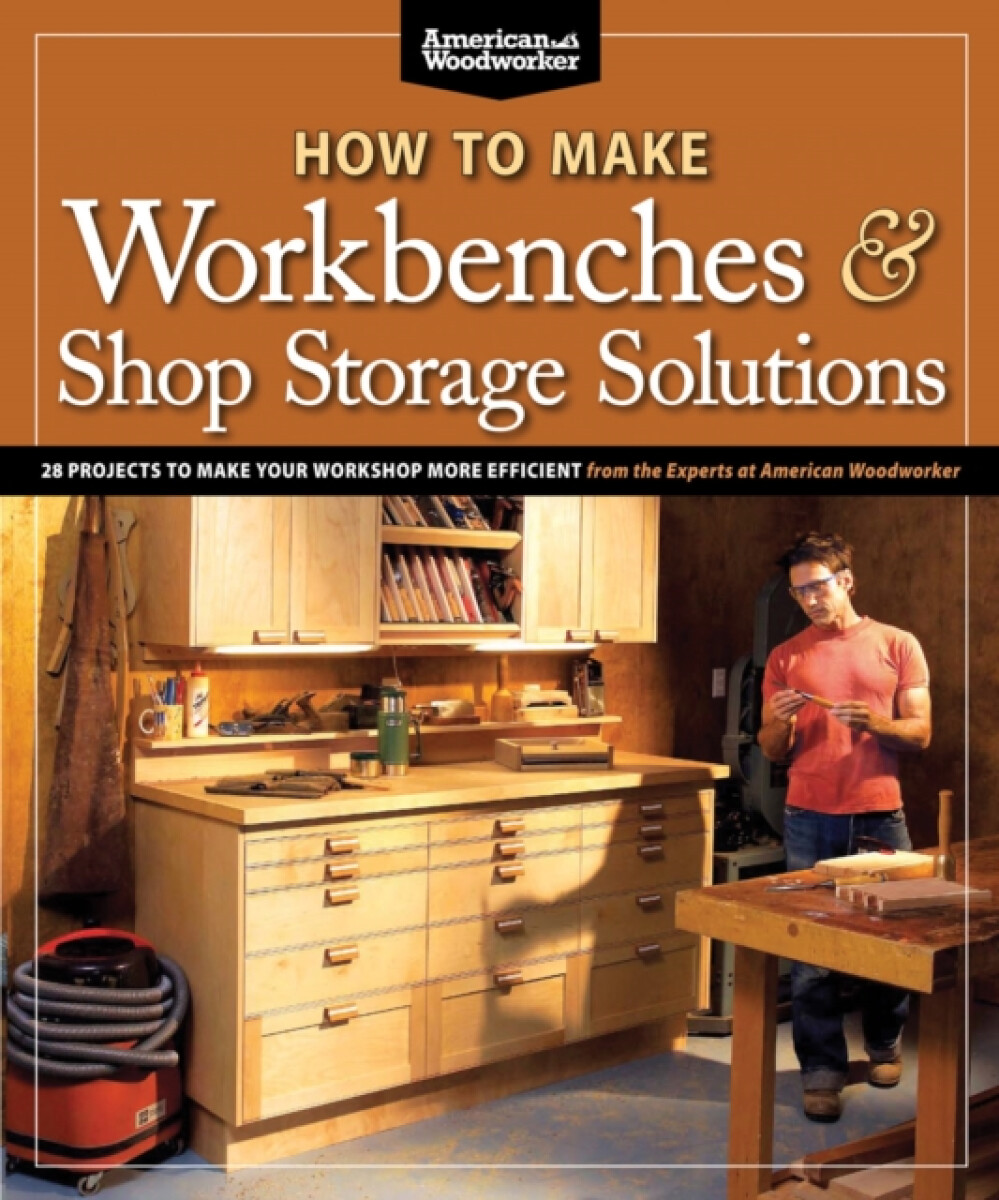 Kniha How to Make Workbenches a Shop Storage Solutions