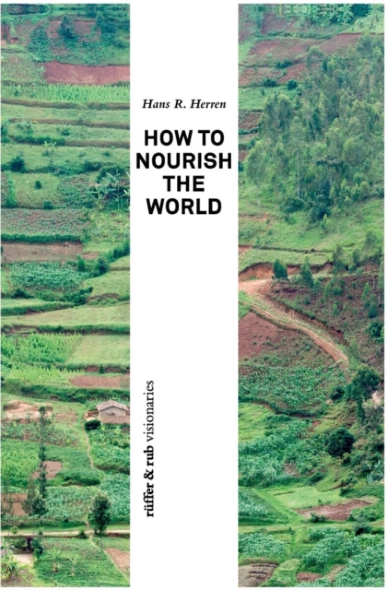 How to Nourish the World - Hans R Herren