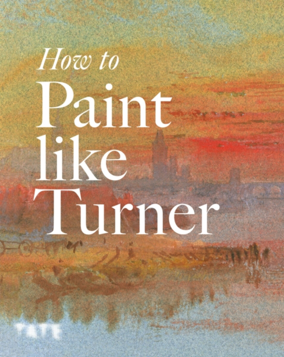Kniha How to Paint Like Turner