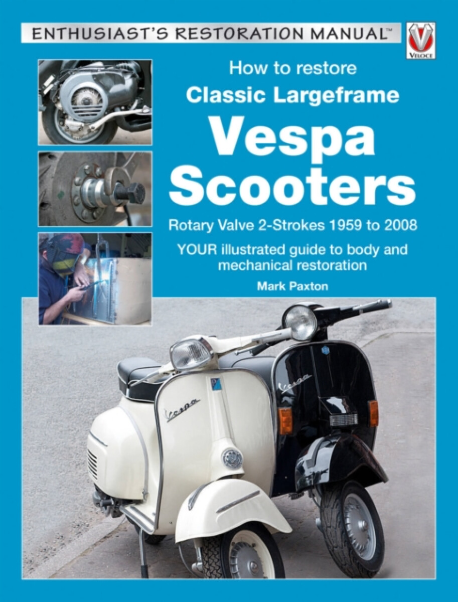 Kniha How to Restore Classic Largeframe Vespa Scooters