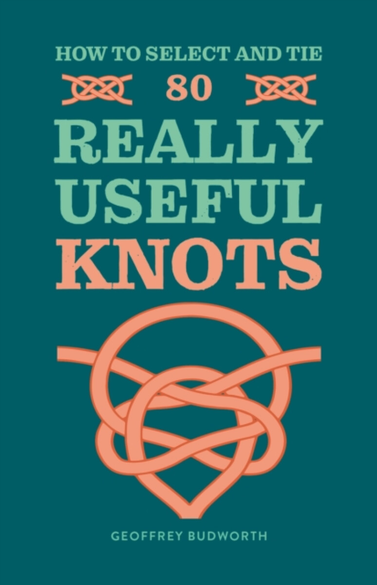 Kniha How to Select and Tie 80 Really Useful Knots