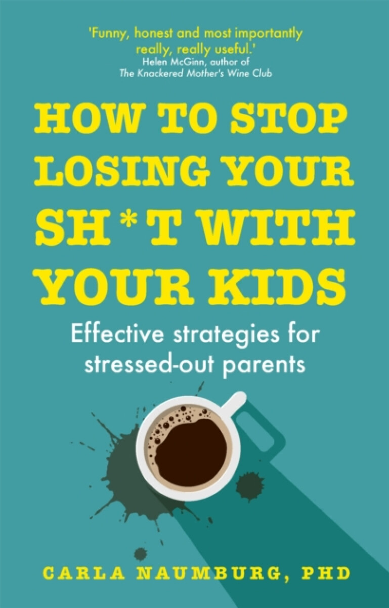 Kniha How to Stop Losing Your Sh*t with Your Kids