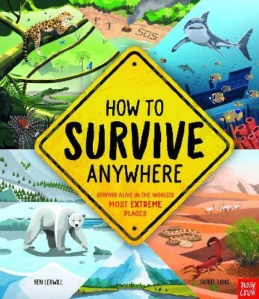 Kniha How To Survive Anywhere: Staying Alive in the World's Most Extreme Places