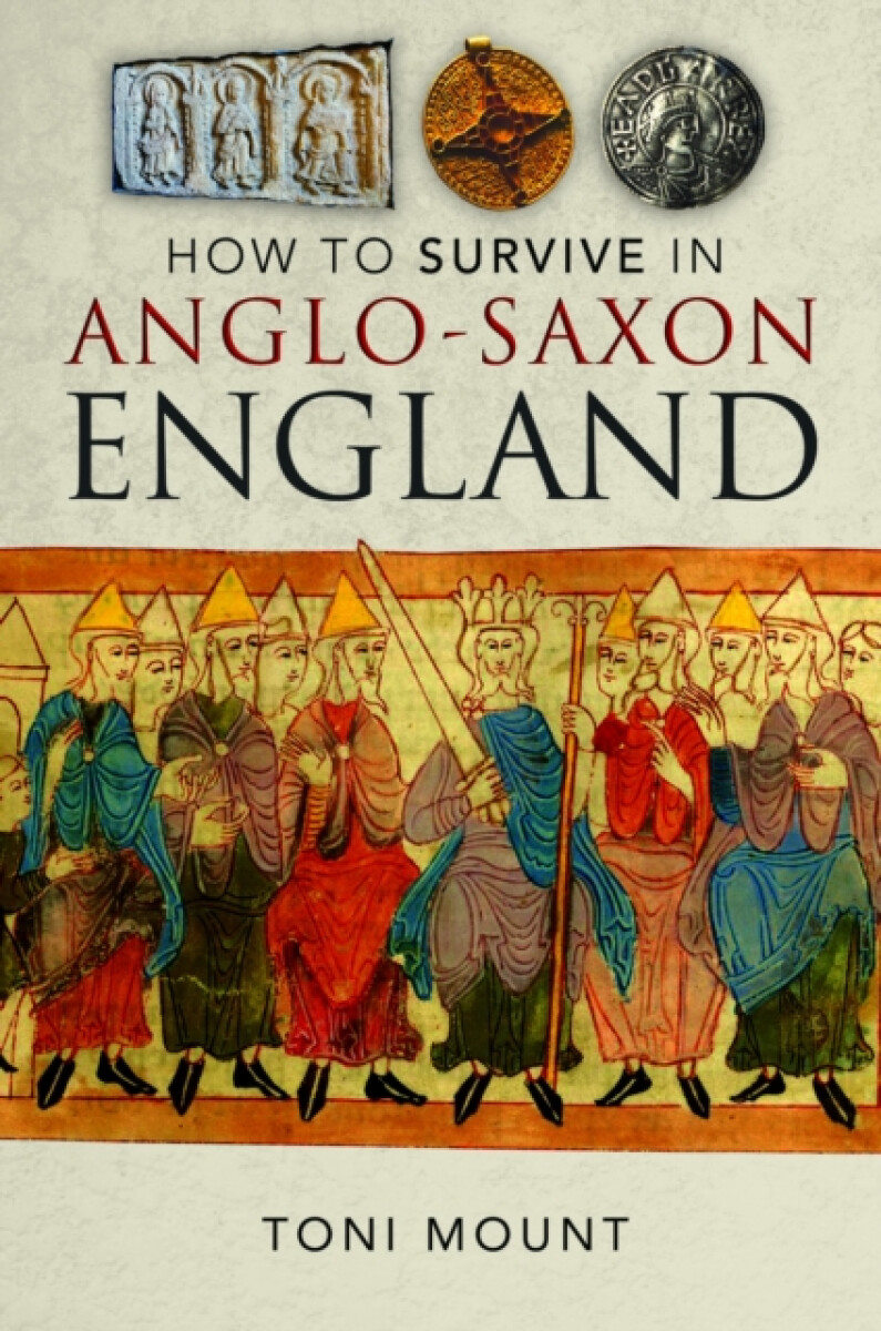 Kniha How to Survive in Anglo-Saxon England