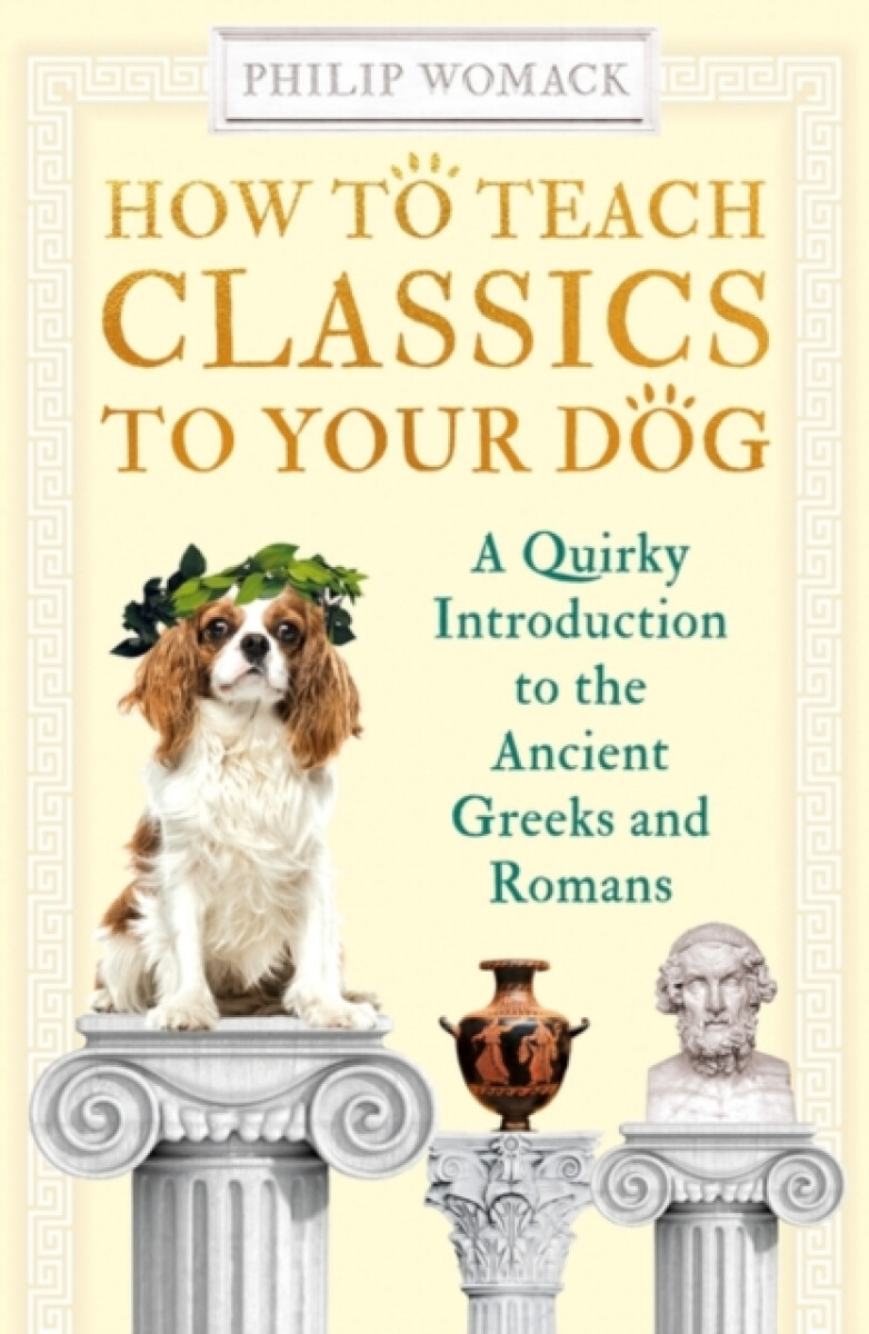 Kniha How to Teach Classics to Your Dog