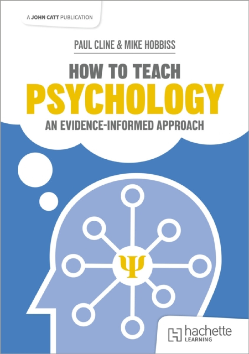 Hachette Learning How to Teach Psychology: An evidence-informed approach - Cline, Paul a Hobbiss, Mike