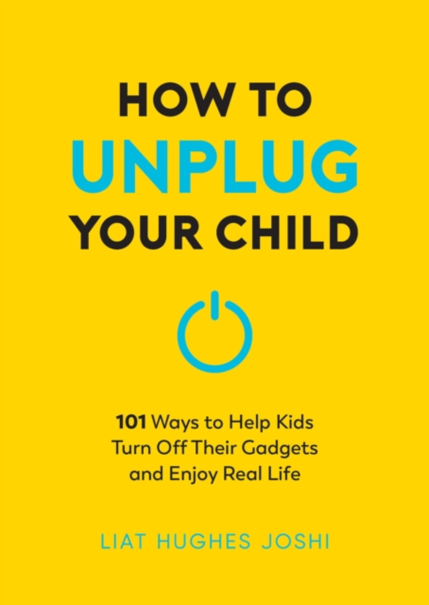 Kniha How to Unplug Your Child