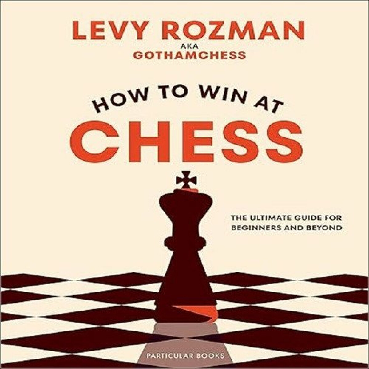 How to Win At Chess: The Ultimate Guide for Beginners and Beyond koupíte na Knihydobrovsky.cz