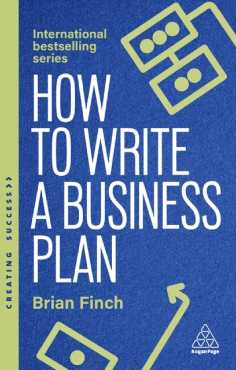 Kniha How to Write a Business Plan - Win Backing and Support for Your Ideas and Ventures
