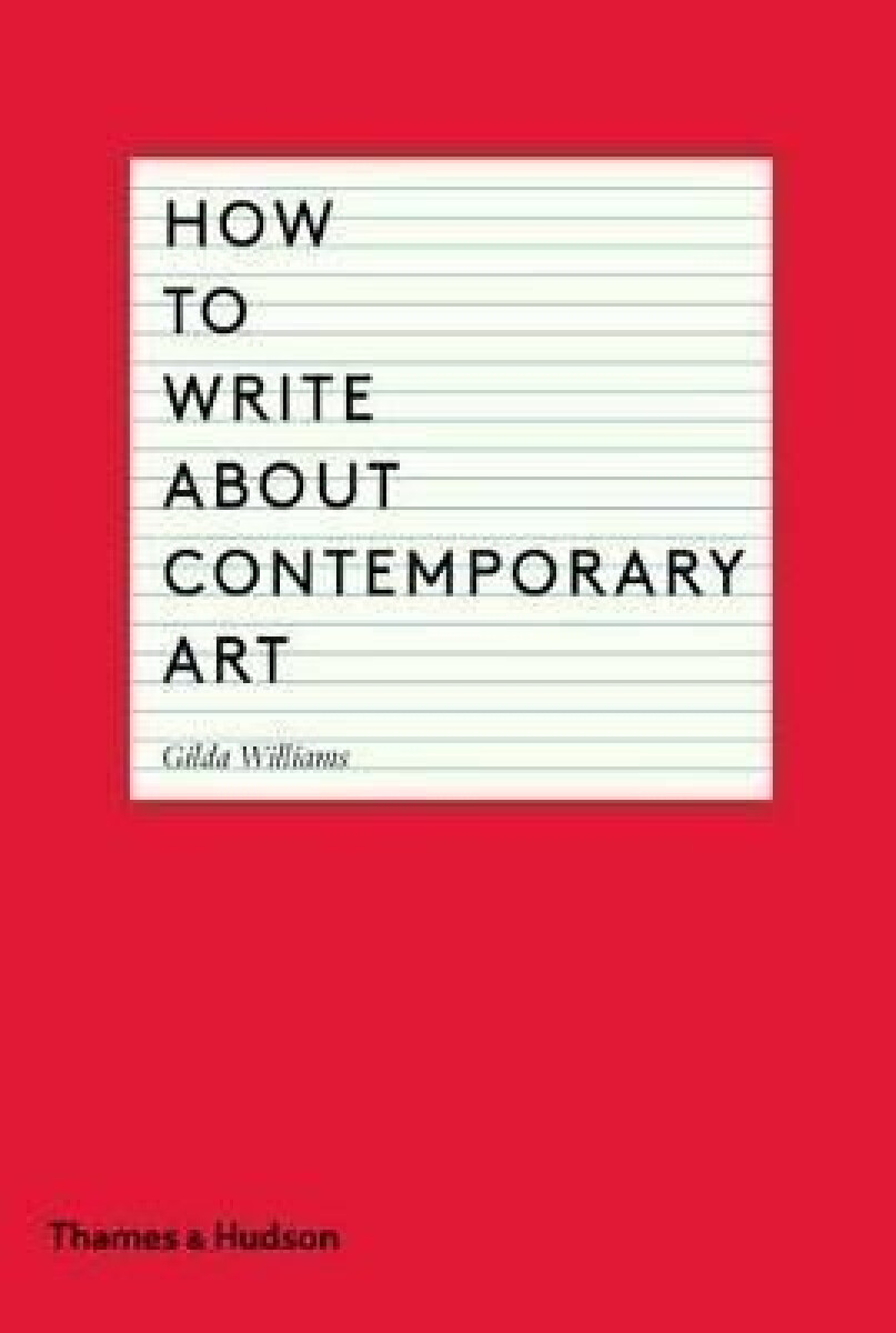 Kniha How to Write About Contemporary Art