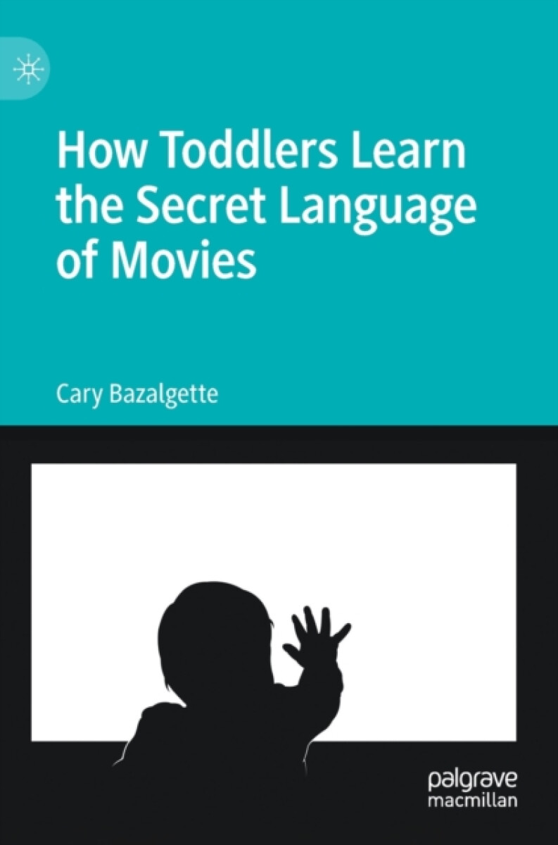 Kniha How Toddlers Learn the Secret Language of Movies