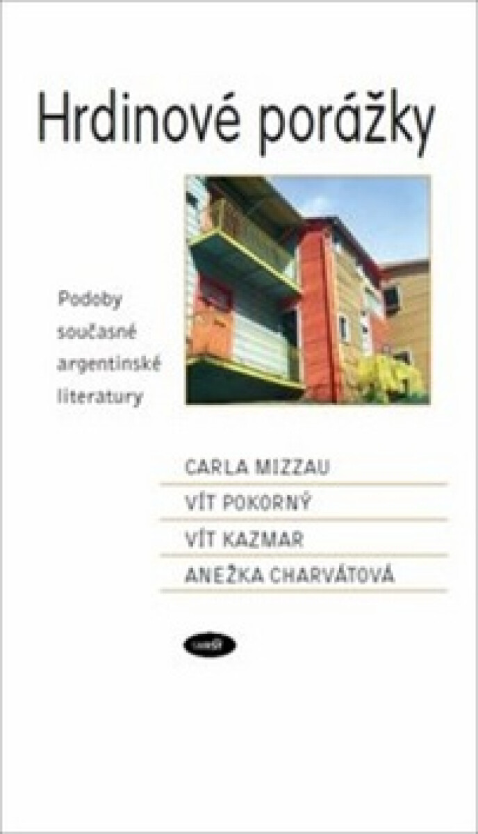 Kniha Hrdinové porážky. Podoby současné argentinské literatury