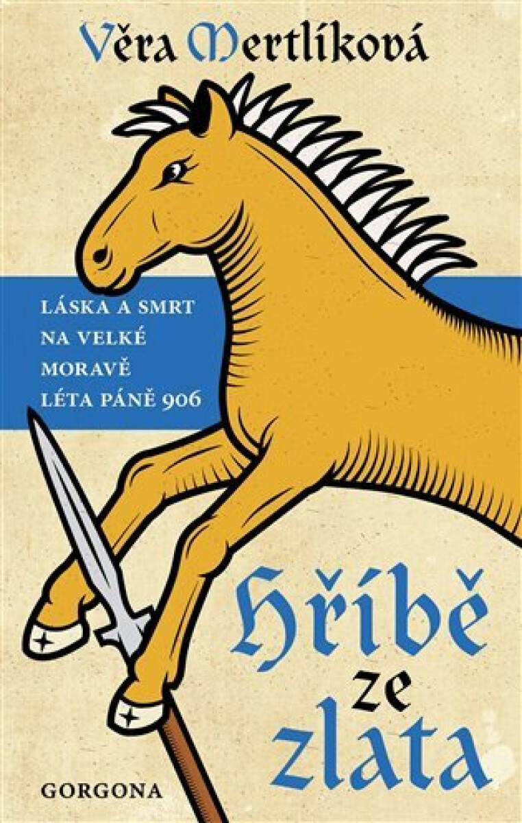 Kniha Hříbě ze zlata - Láska a smrt na Velké Moravě léta páně 906