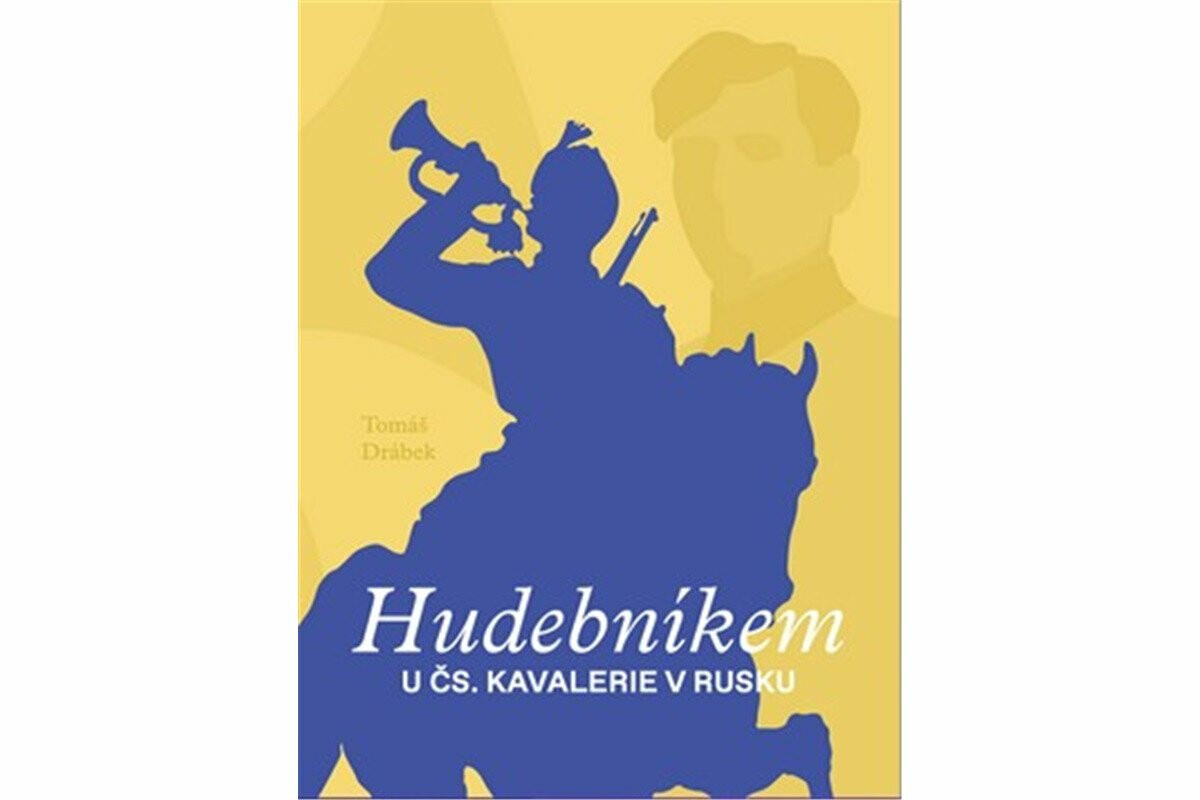 Kniha Hudebníkem u čs. kavalerie v Rusku