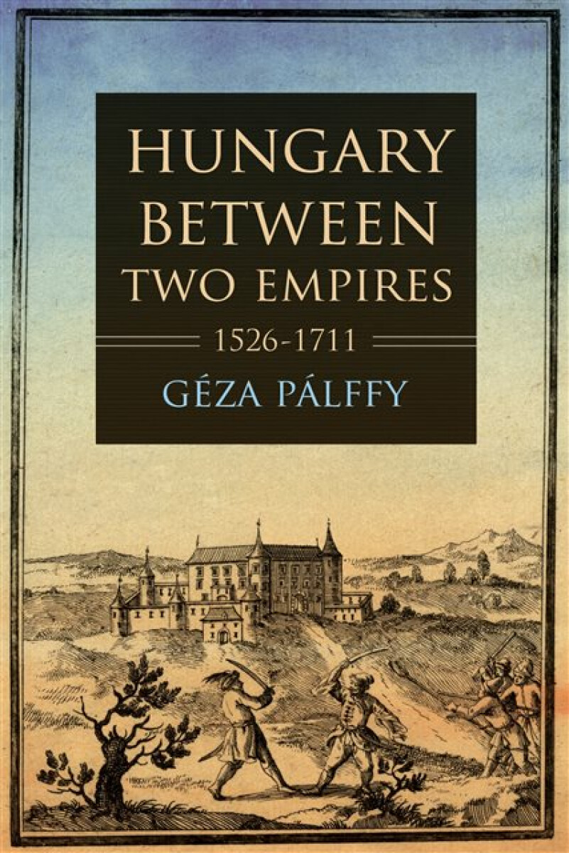 Kniha Hungary between Two Empires 1526-1711