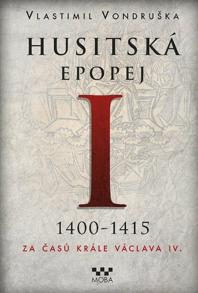 Kniha Husitská epopej I. 1400-1415 - Za časů krále Václava IV., 2. vydání