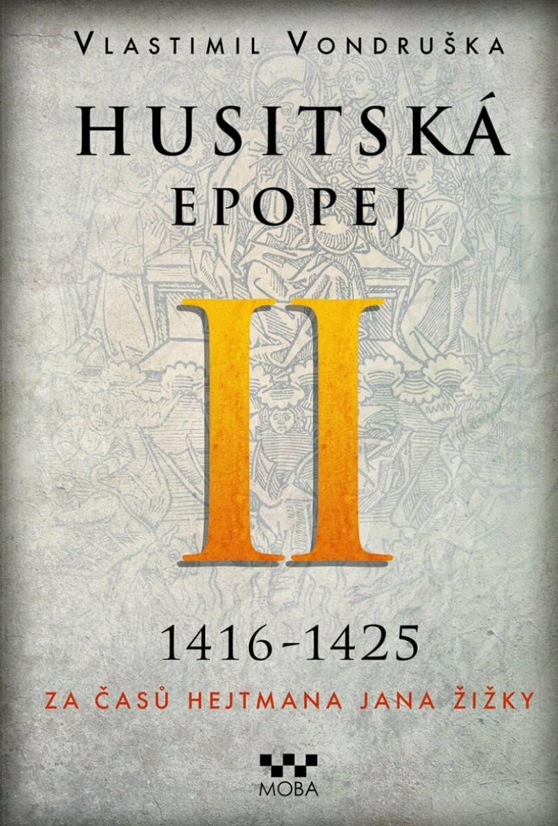 Kniha Husitská epopej II. 1416-1425 - Za časů hejtmana Jana Žižky, 2. vydání