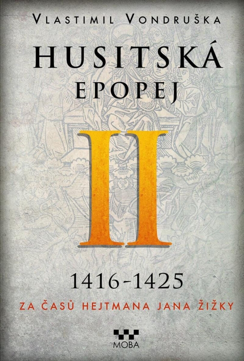 Kniha Husitská epopej II. 1416-1425 - Za časů hejtmana Jana Žižky, 2. vydání