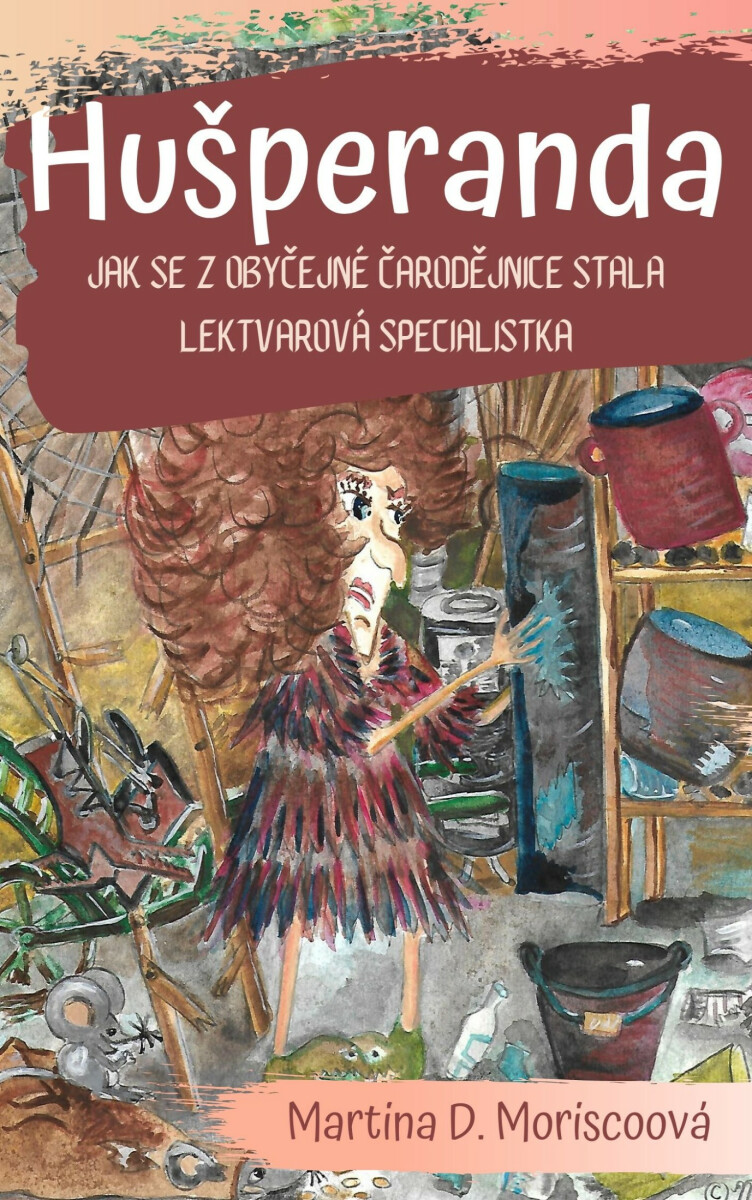 Hušperanda - Jak se z obyčejné čarodějnice stala lektvarová specialistka - Martina D. Moriscoová