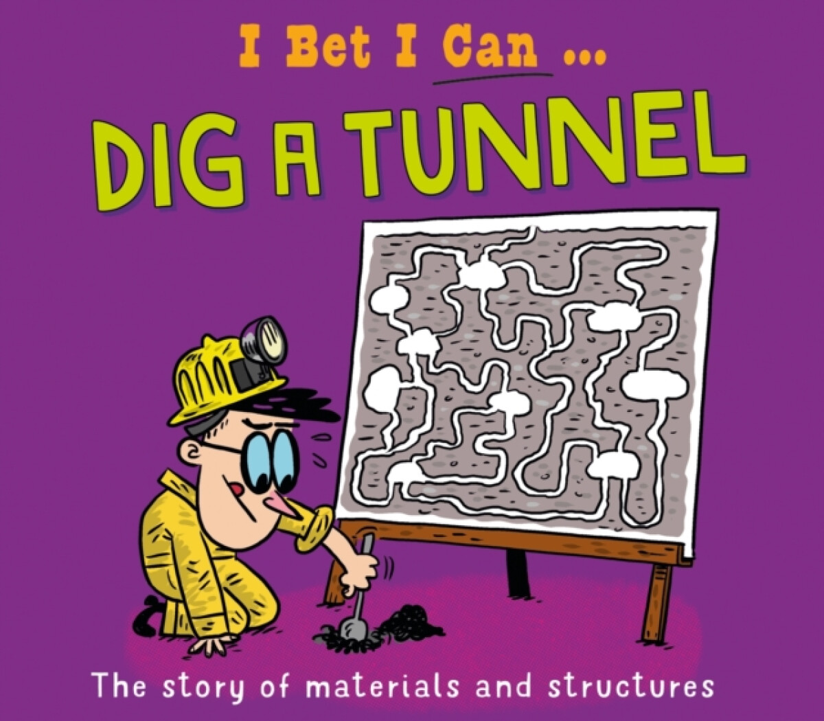 Kniha I Bet I Can: Dig a Tunnel