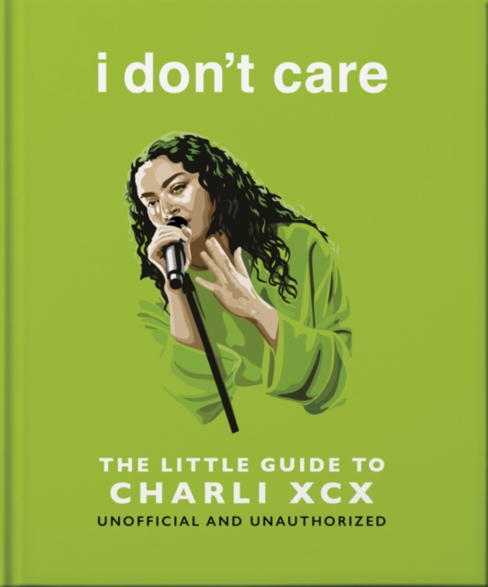 Kniha i don't care: The Little Guide to Charli XCX