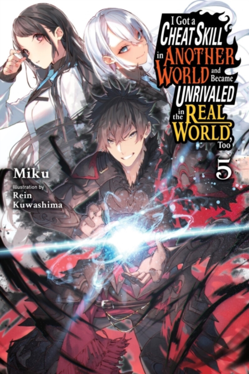 Kniha I Got a Cheat Skill in Another World and Became Unrivaled in the Real World, Too, Vol. 5 (light nove
