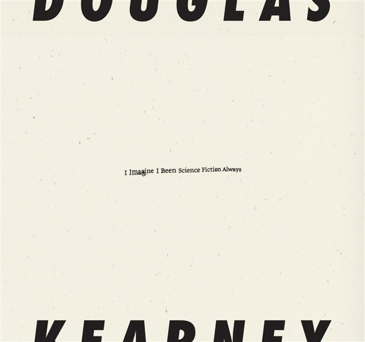 Kniha I Imagine I Been Science Fiction Always