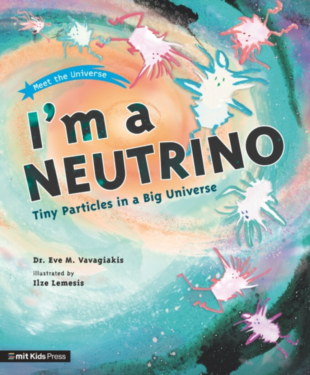 Kniha I'm a Neutrino: Tiny Particles in a Big Universe