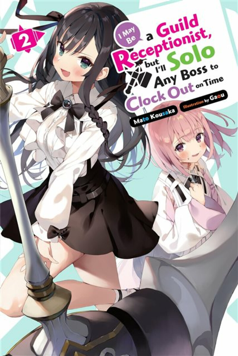 Kniha I May Be a Guild Receptionist, but I’ll Solo Any Boss to Clock Out on Time, Vol. 2 (light novel)