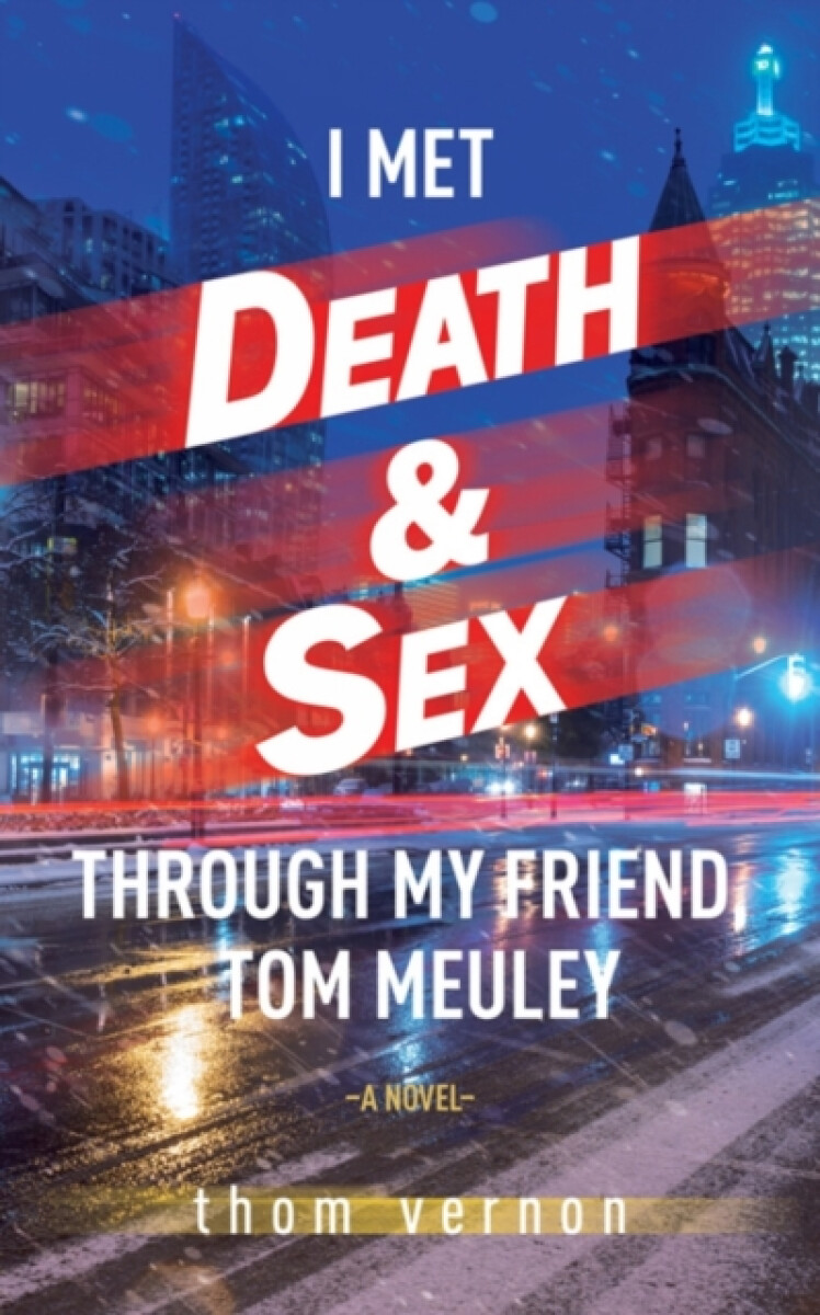 Kniha I Met Death a Sex Through My Friend, Tom Meuley