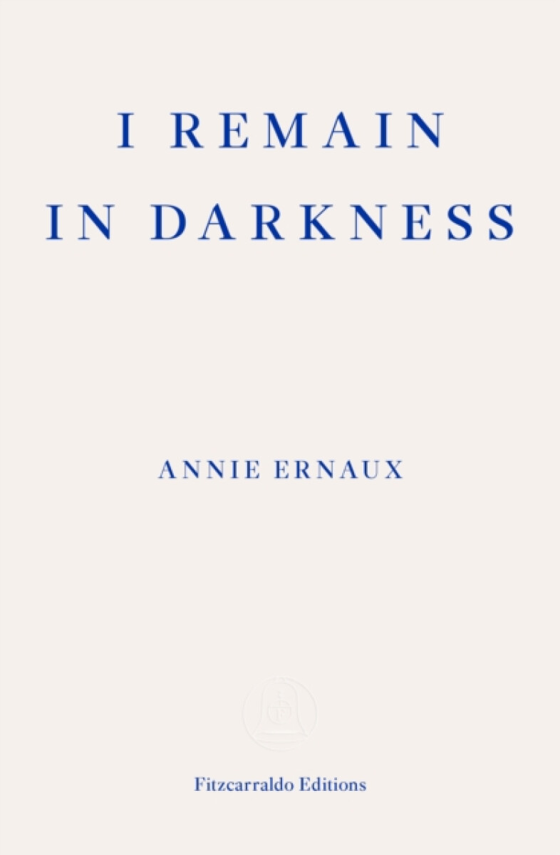 Kniha I Remain in Darkness – WINNER OF THE 2022 NOBEL PRIZE IN LITERATURE