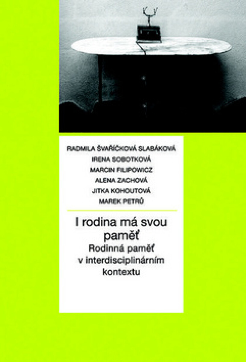 Kniha I rodina má svou paměť: Rodinná paměť v interdisciplinárním kontextu