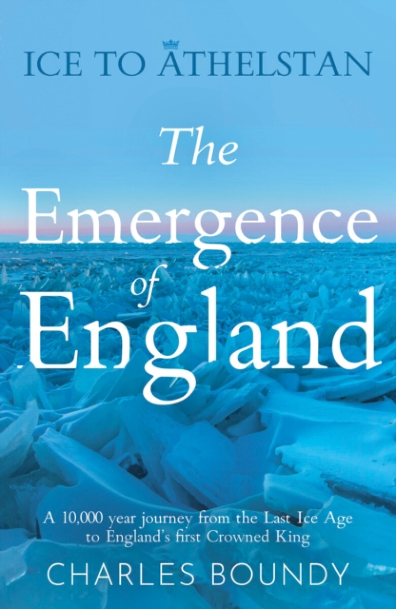 Kniha Ice to Athelstan – The Emergence of England