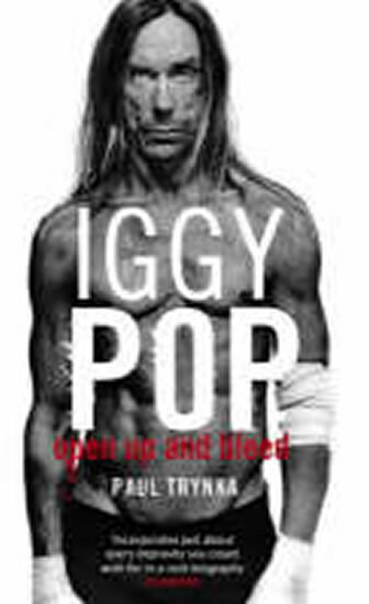 Kniha Iggy Pop: Open Up And Bleed