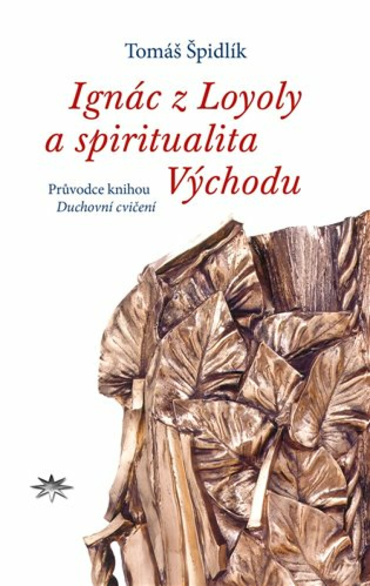 Kniha Ignác z Loyoly a spiritualita Východu. Průvodce knihou Duchovní cvočení svatého Ignáce z Loyoly