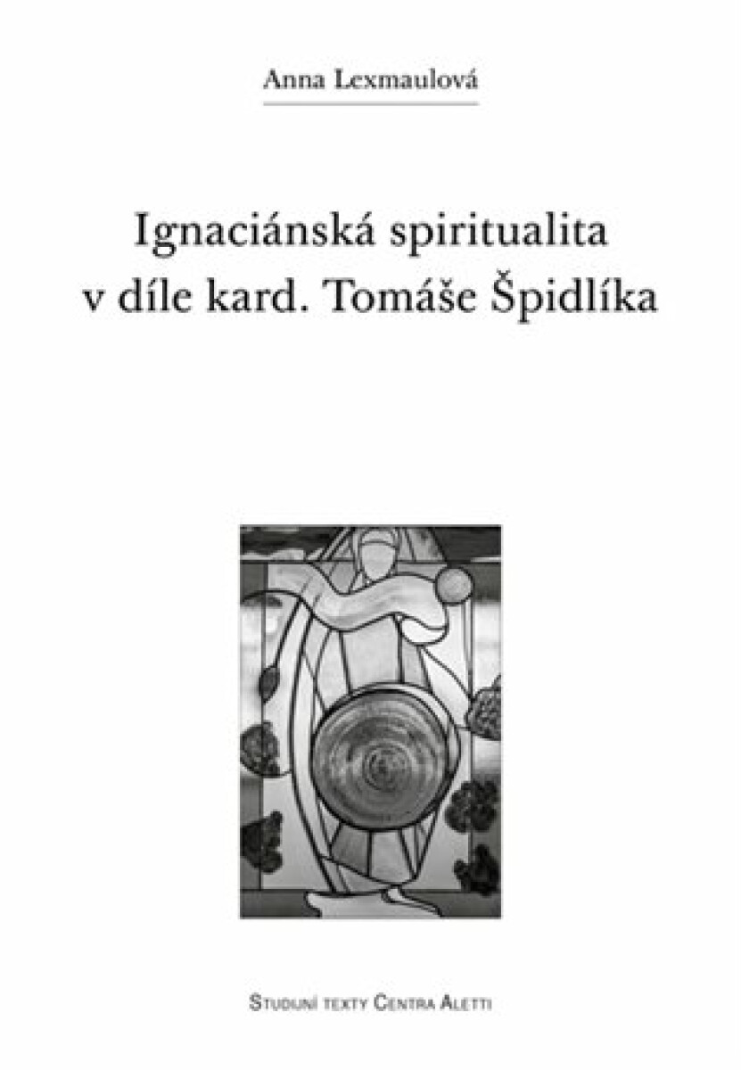 Kniha Ignaciánská spiritualita v díle kard. Tomáše Špidlíka