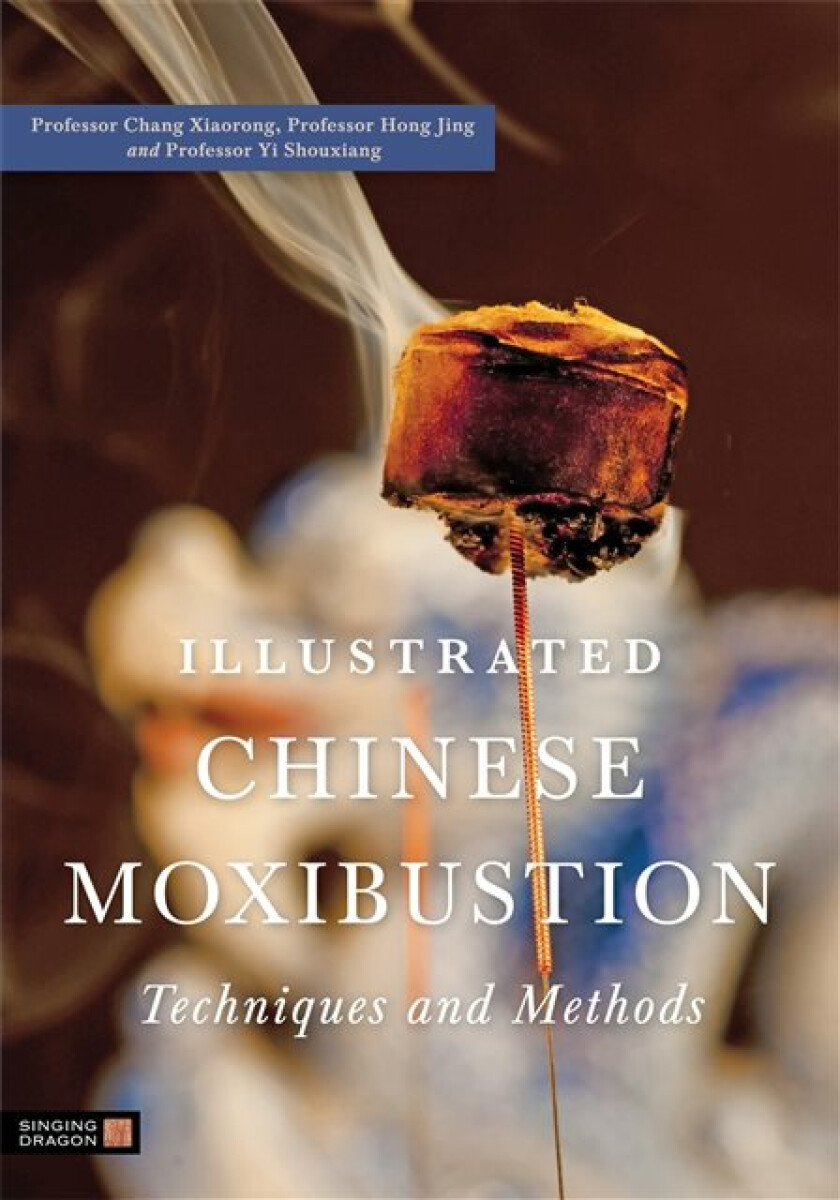 Kniha Illustrated Chinese Moxibustion Techniques and Methods