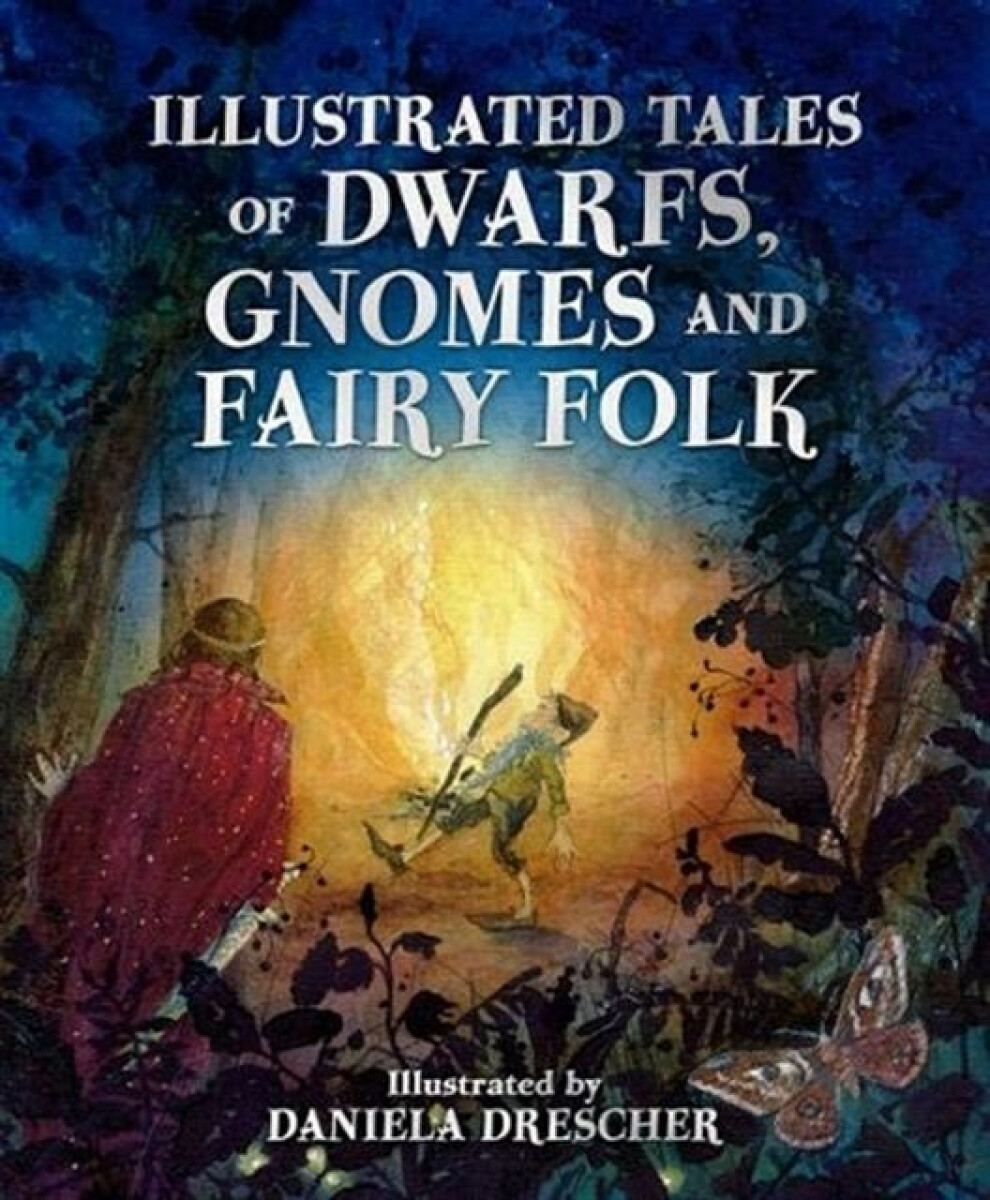 Levně Illustrated Tales of Dwarfs, Gnomes and Fairy Folk