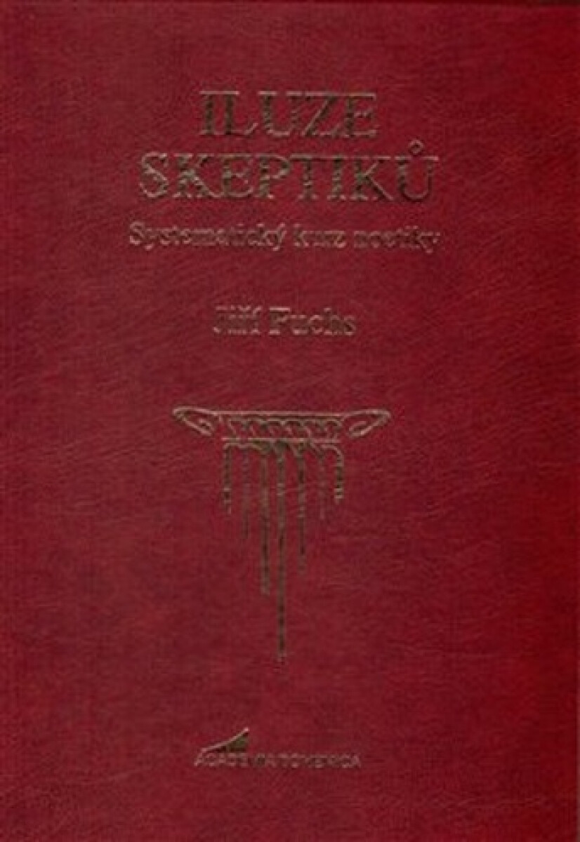 Iluze skeptiků. Systematický kurz noetiky koupíte na Knihydobrovsky.cz