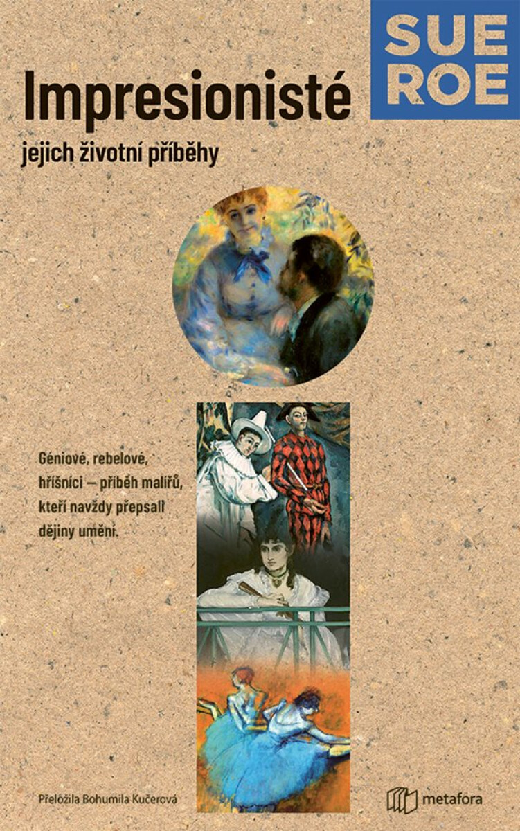Impresionisté: Jejich životní příběhy - Sue Roe