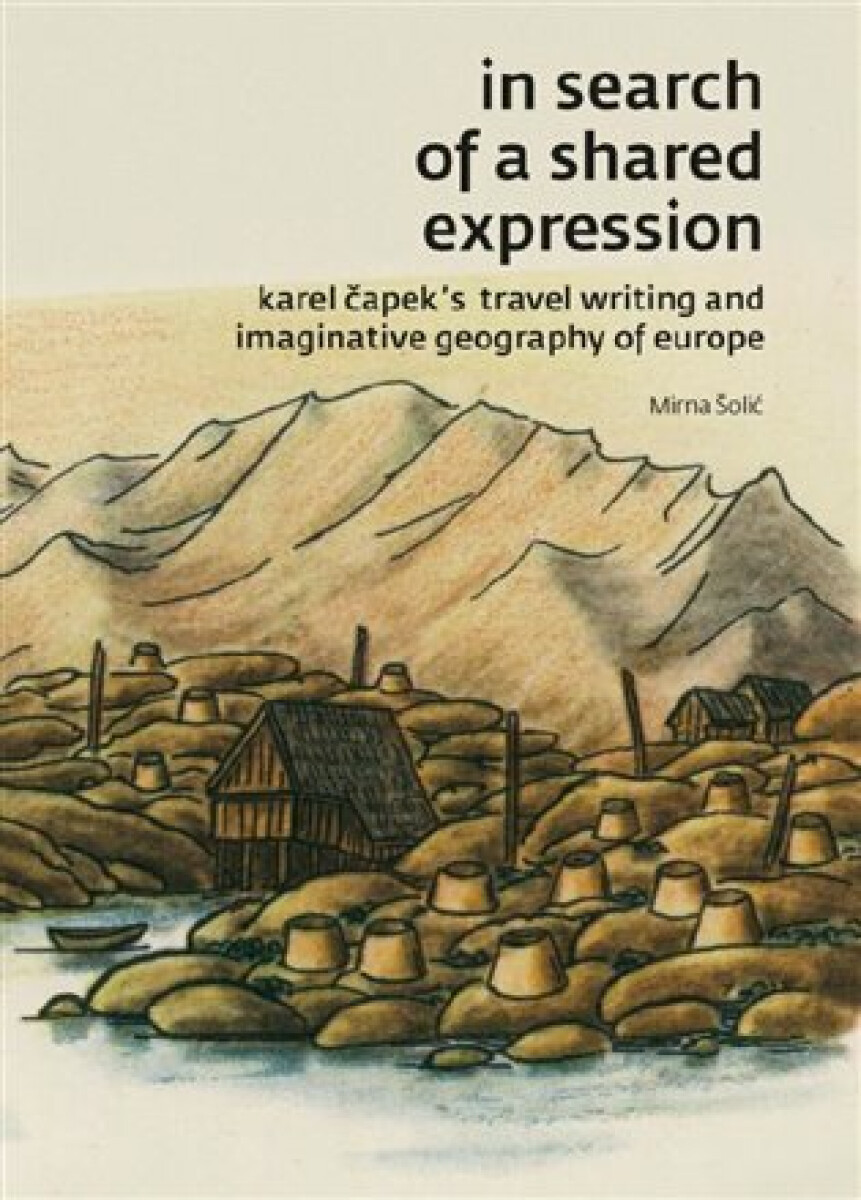 Kniha In search of a shared expression - Karel Čapek´s travel writing and imaginative geography of Europe