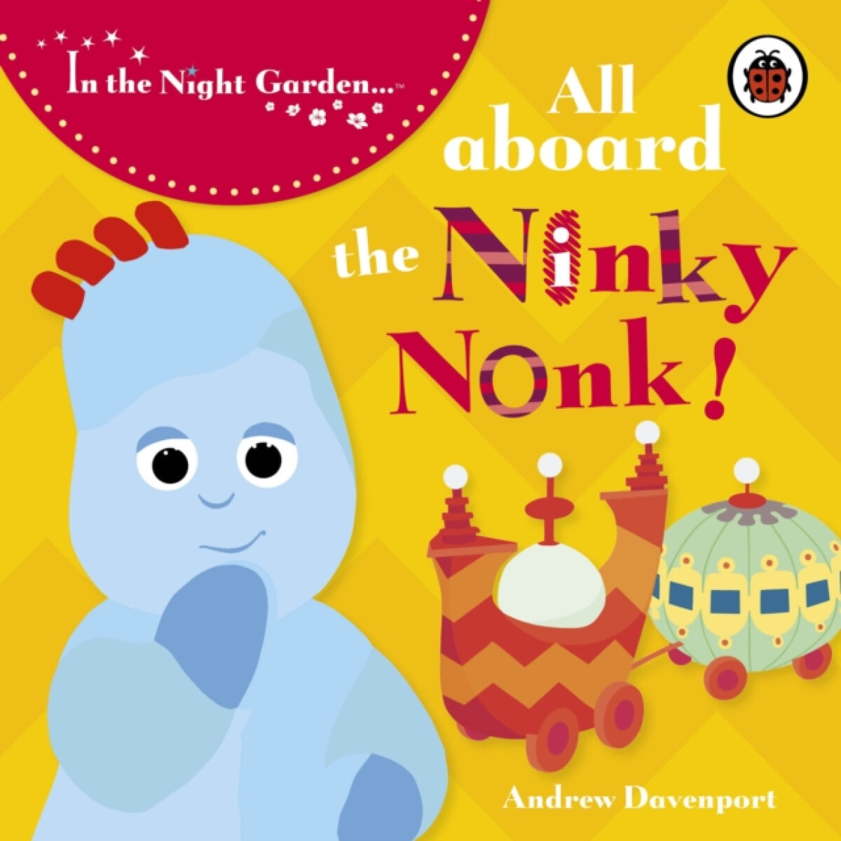 Kniha In the Night Garden: All Aboard the Ninky Nonk