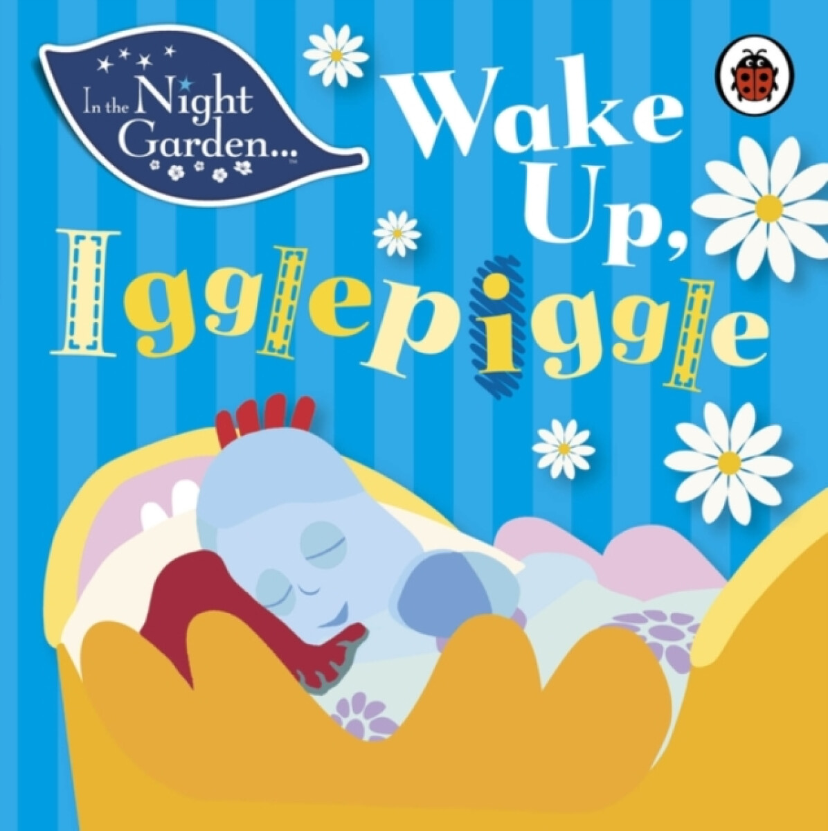 Kniha In the Night Garden: Wake Up, Igglepiggle